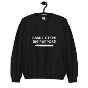 small steps big purpose sweatshirt