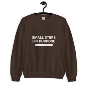 small steps big purpose sweatshirt