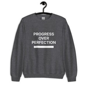 progress over perfection sweatshirt