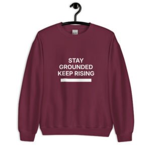 stay grounded keep rising sweatshirt