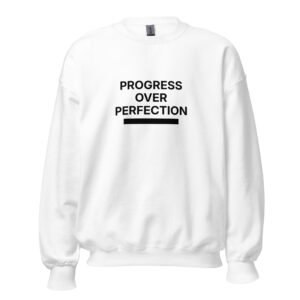 progress over perfection sweatshirt