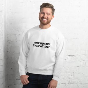 time builds the patient heritage drop sweatshirt