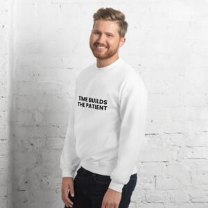time builds the patient heritage drop sweatshirt