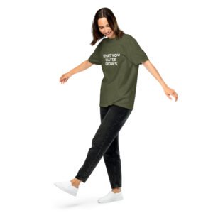 what you water grows tshirt