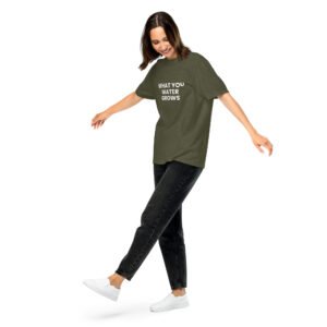 what you water grows tshirt