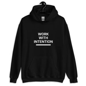 work with intention hoodie