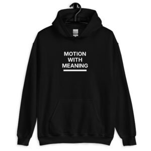 motion with meaning hoodie