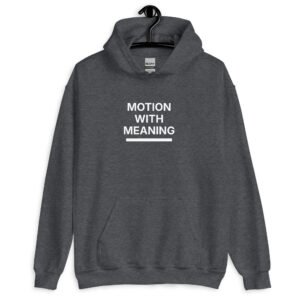 motion with meaning hoodie