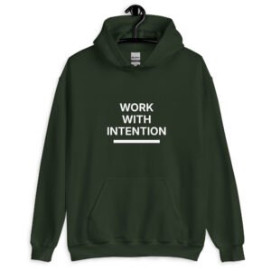 work with intention hoodie