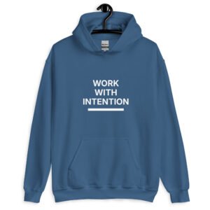 work with intention hoodie