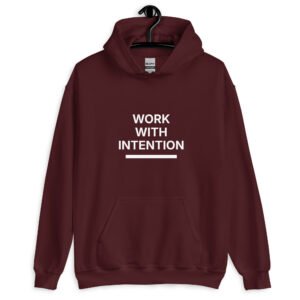 work with intention hoodie