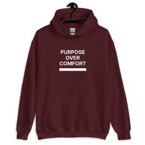 purpose over comfort hoodie