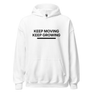 keep moving keep growing hoodie