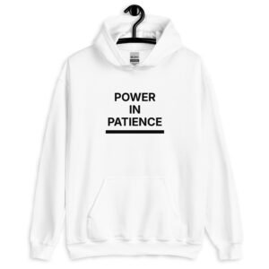 power in patience hoodie