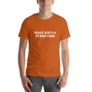 walk softly stand firm tshirt