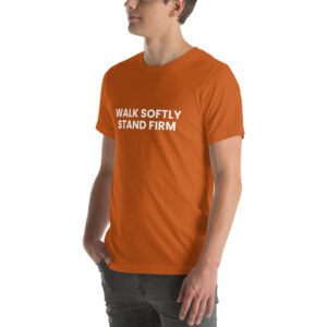 walk softly stand firm tshirt