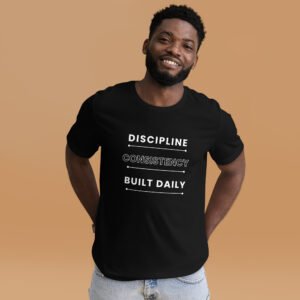 discipline consistency built daily tshirt