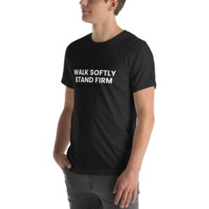 walk softly stand firm tshirt