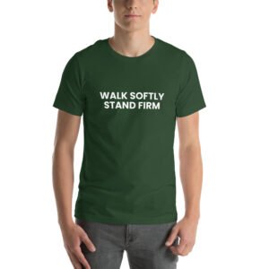 walk softly stand firm tshirt