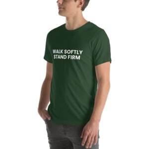 walk softly stand firm tshirt