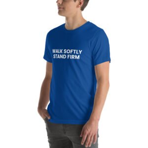 walk softly stand firm tshirt